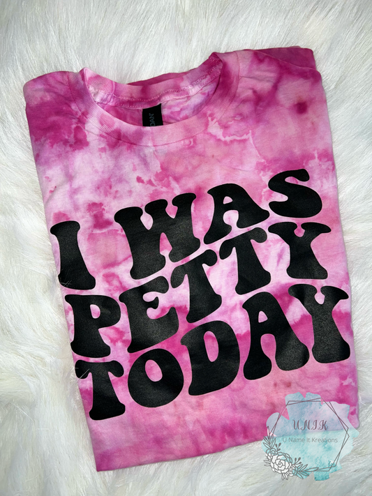 I Was Petty Today Shirt